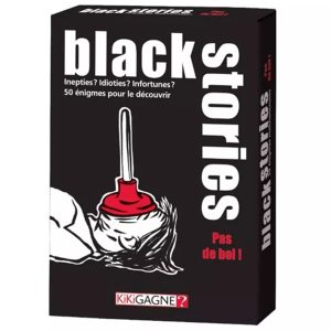 Black Stories
Pas de Bol !